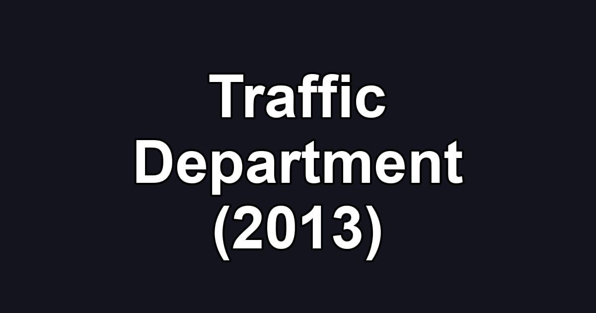 Traffic Department (2013)