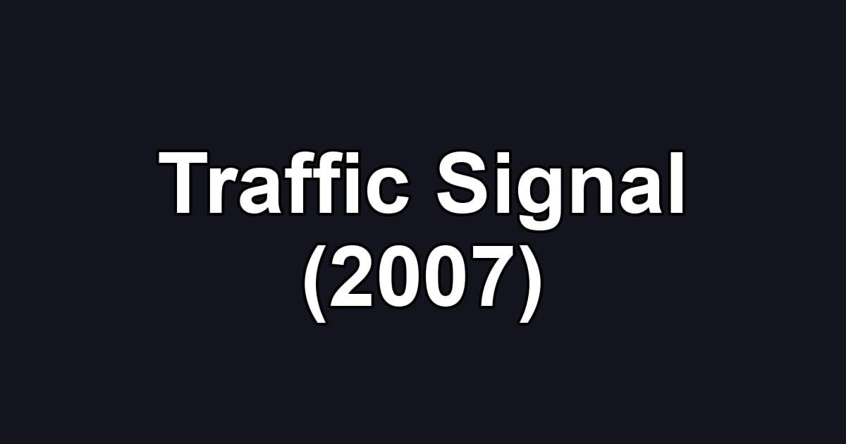 Traffic Signal (2007)