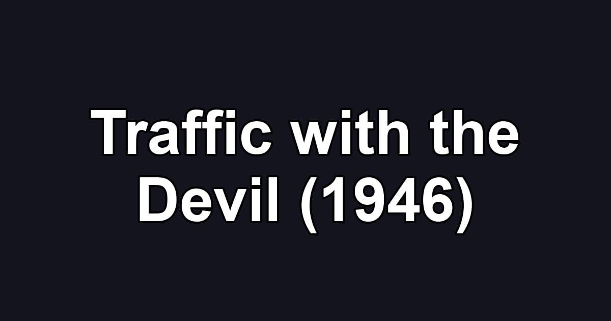 Traffic with the Devil (1946)