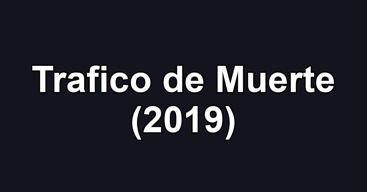 Trafico de Muerte (2019)