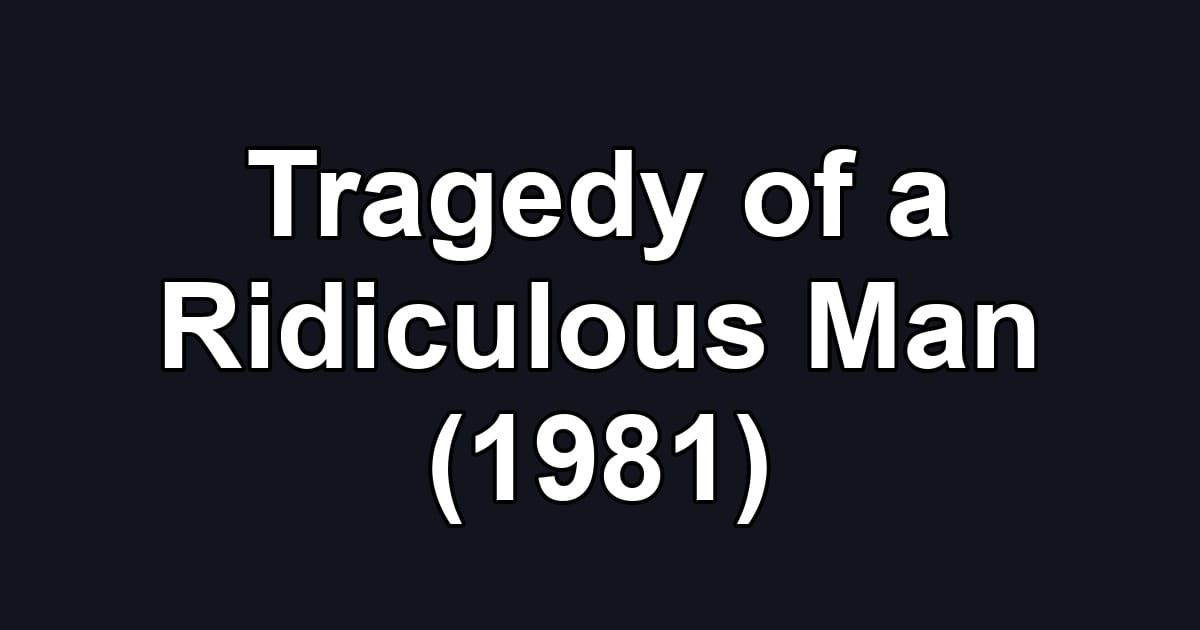 Tragedy of a Ridiculous Man (1981)