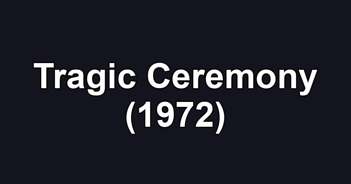 Tragic Ceremony (1972)