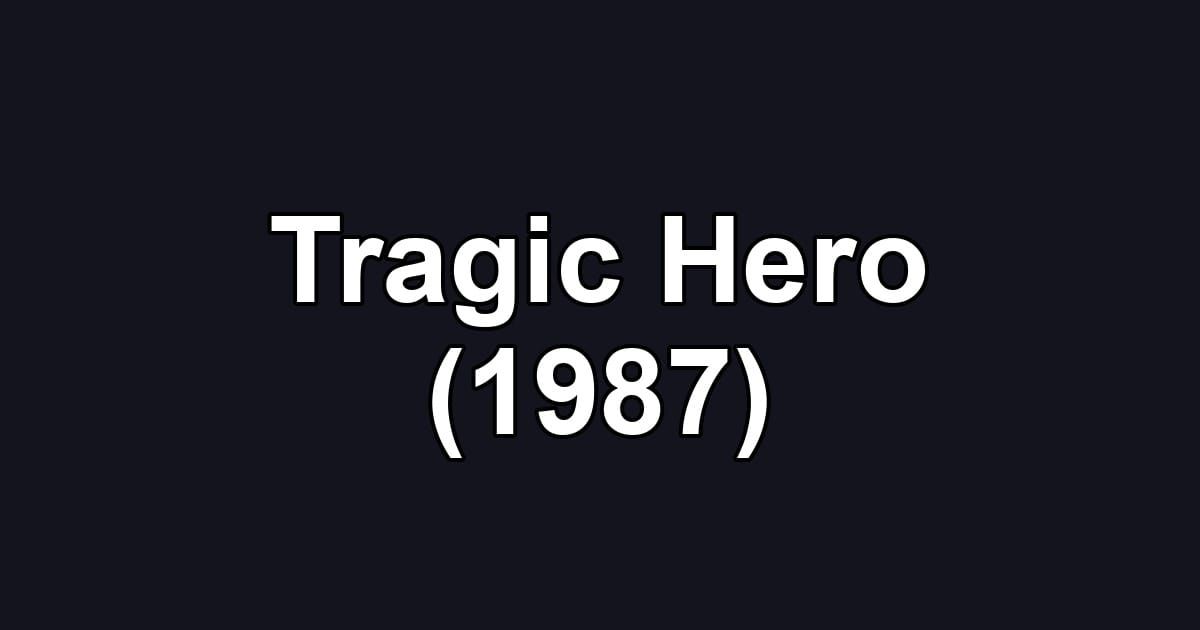 Tragic Hero (1987)