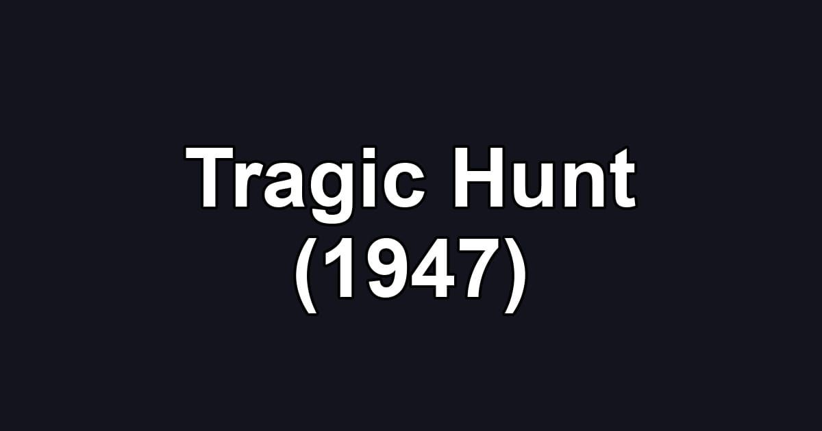 Tragic Hunt (1947)