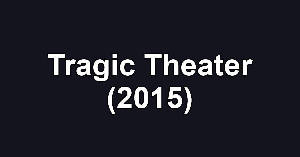 Tragic Theater (2015)