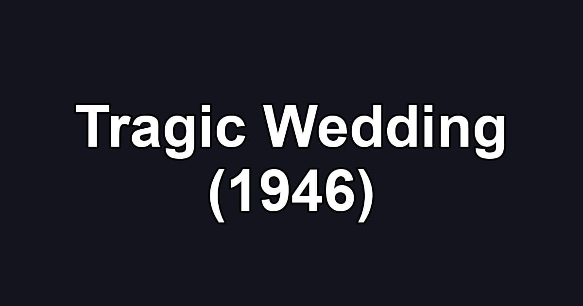 Tragic Wedding (1946)