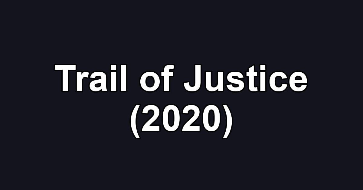 Trail of Justice (2020)