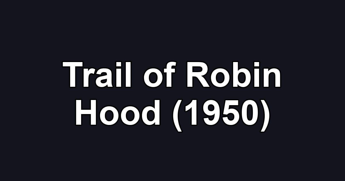 Trail of Robin Hood (1950)