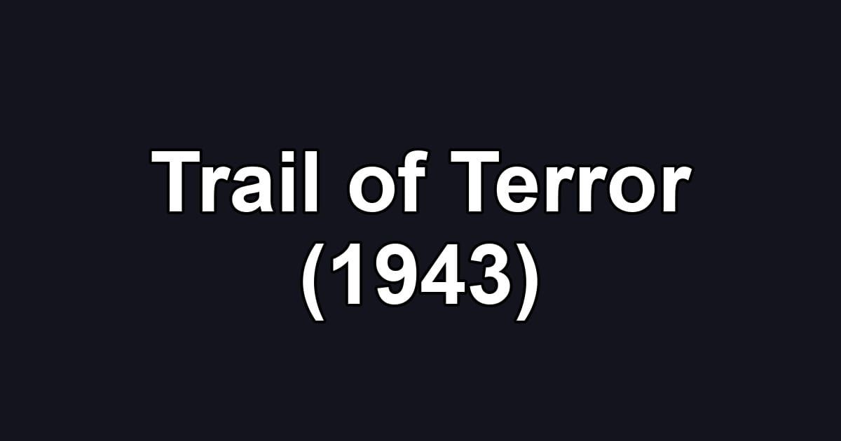 Trail of Terror (1943)