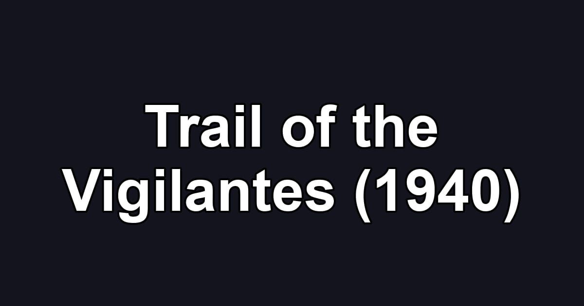 Trail of the Vigilantes (1940)