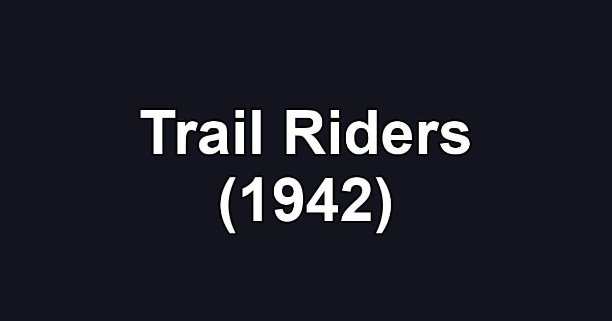 Trail Riders (1942)