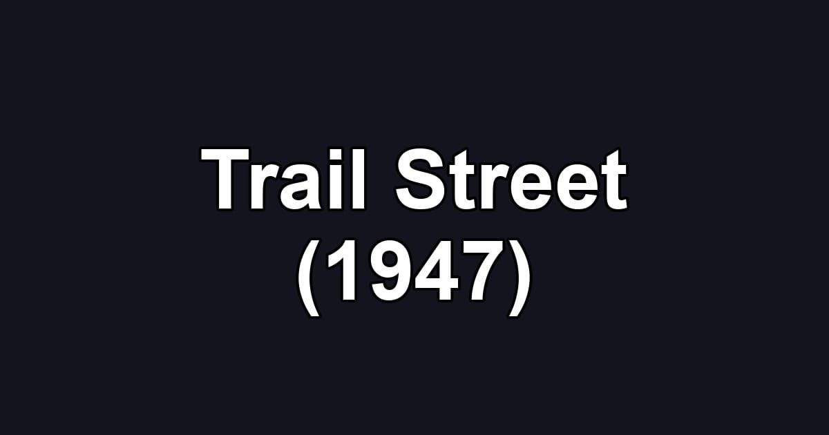 Trail Street (1947)