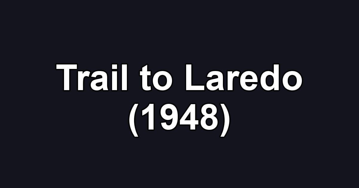 Trail to Laredo (1948)