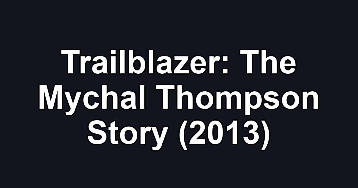 Trailblazer: The Mychal Thompson Story (2013)