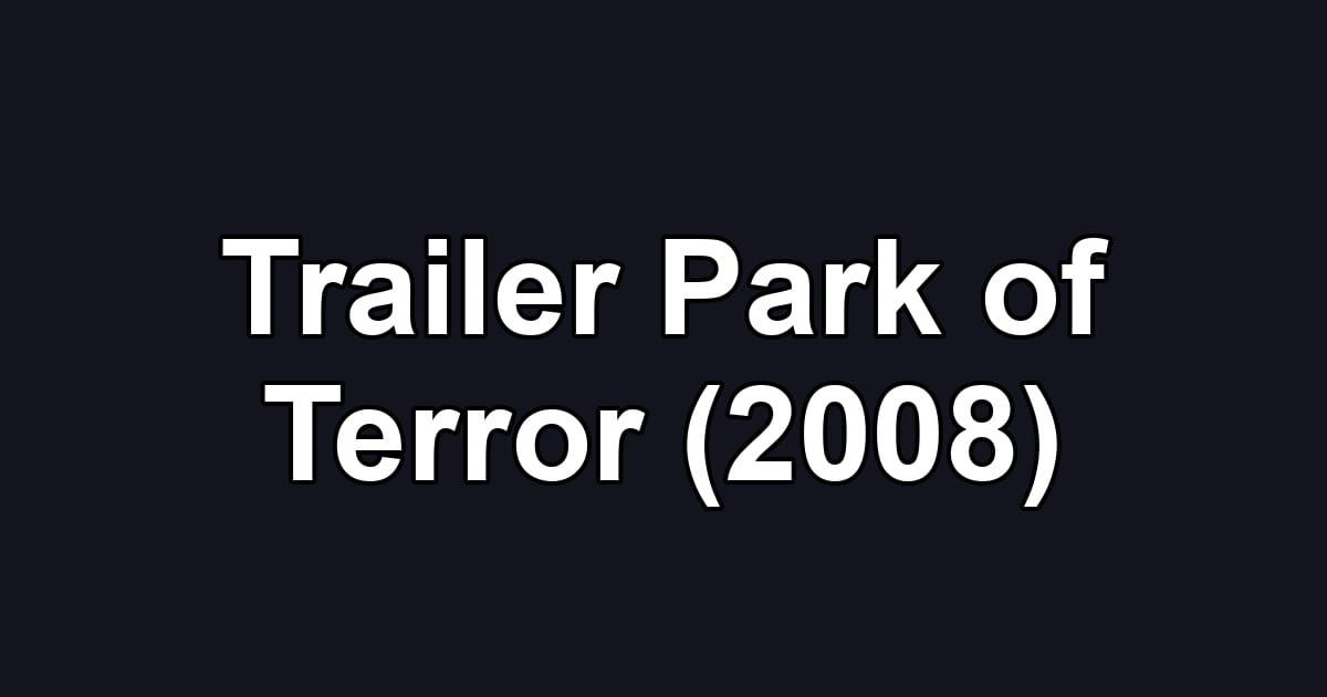 Trailer Park of Terror (2008)