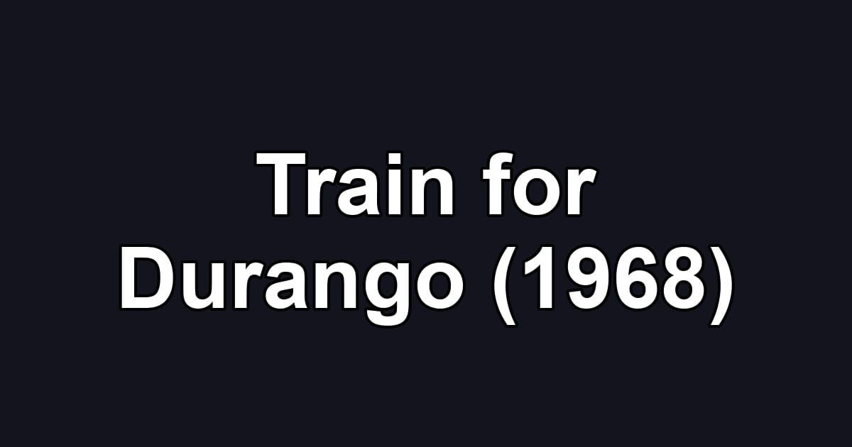 Train for Durango (1968)