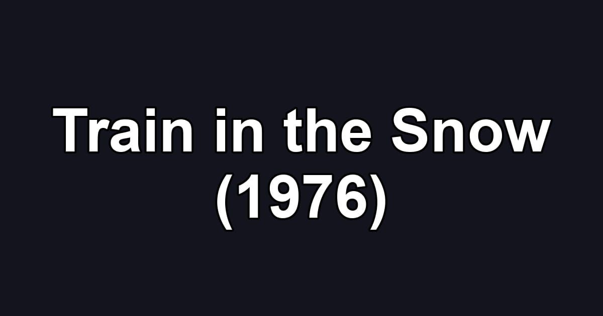 Train in the Snow (1976)