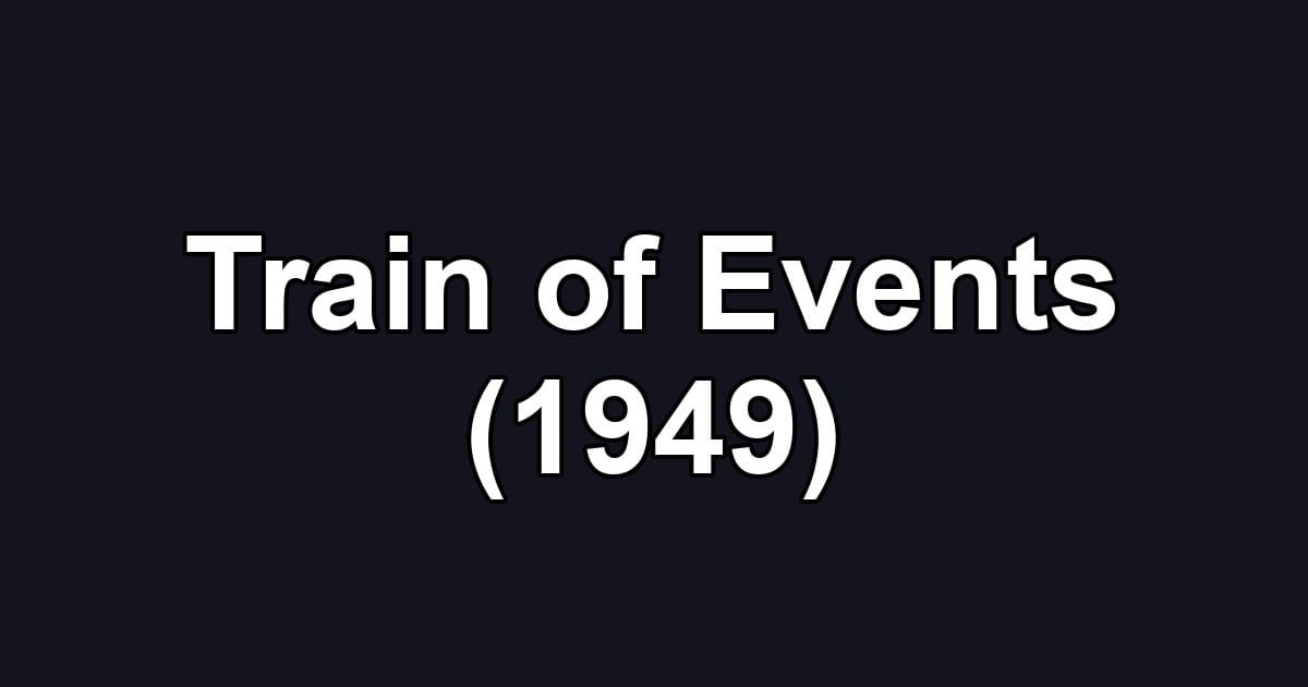 Train of Events (1949)