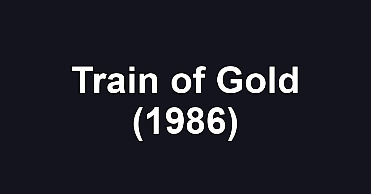 Train of Gold (1986)