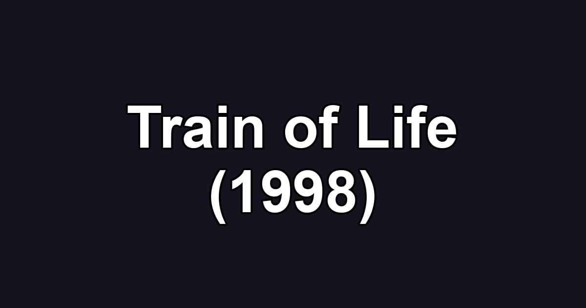 Train of Life (1998)