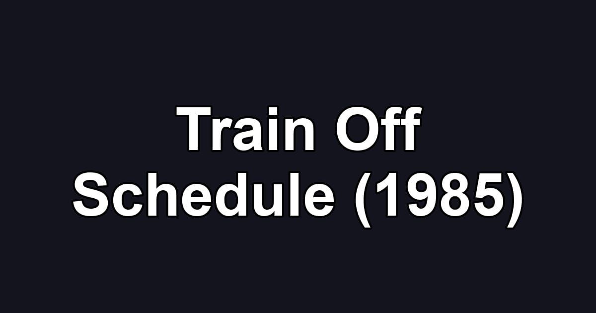 Train Off Schedule (1985)
