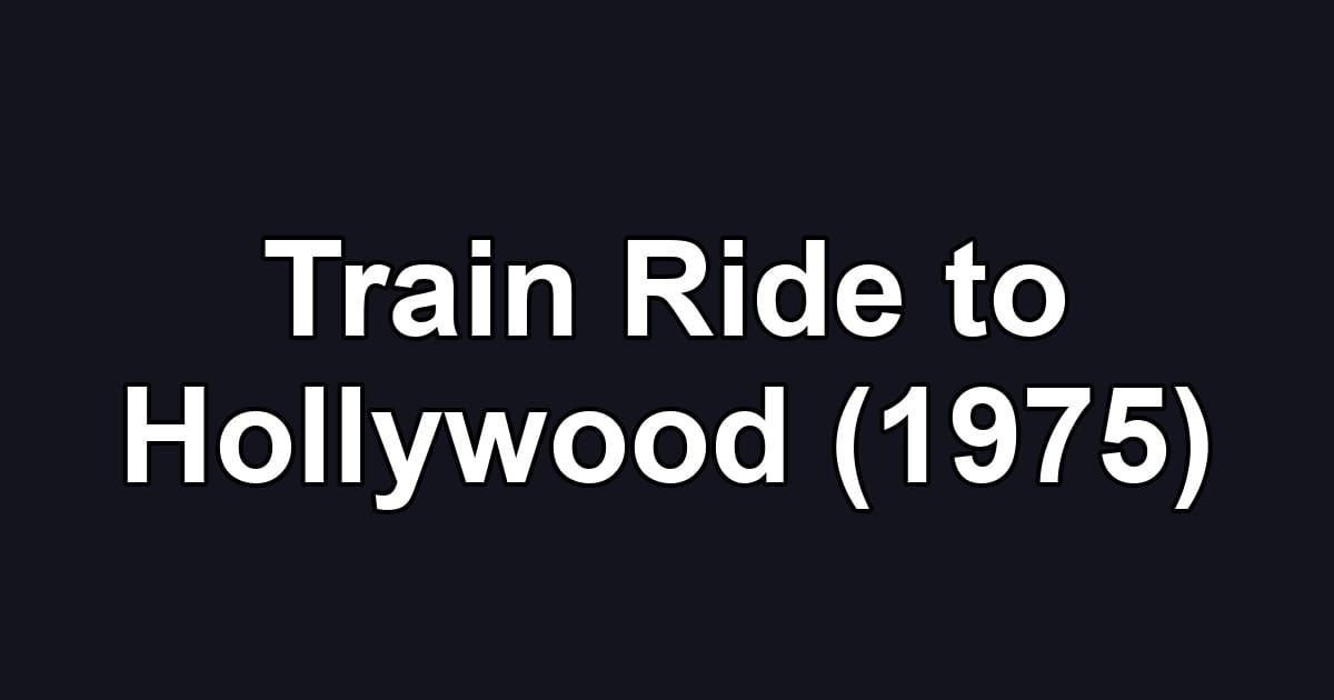 Train Ride to Hollywood (1975)