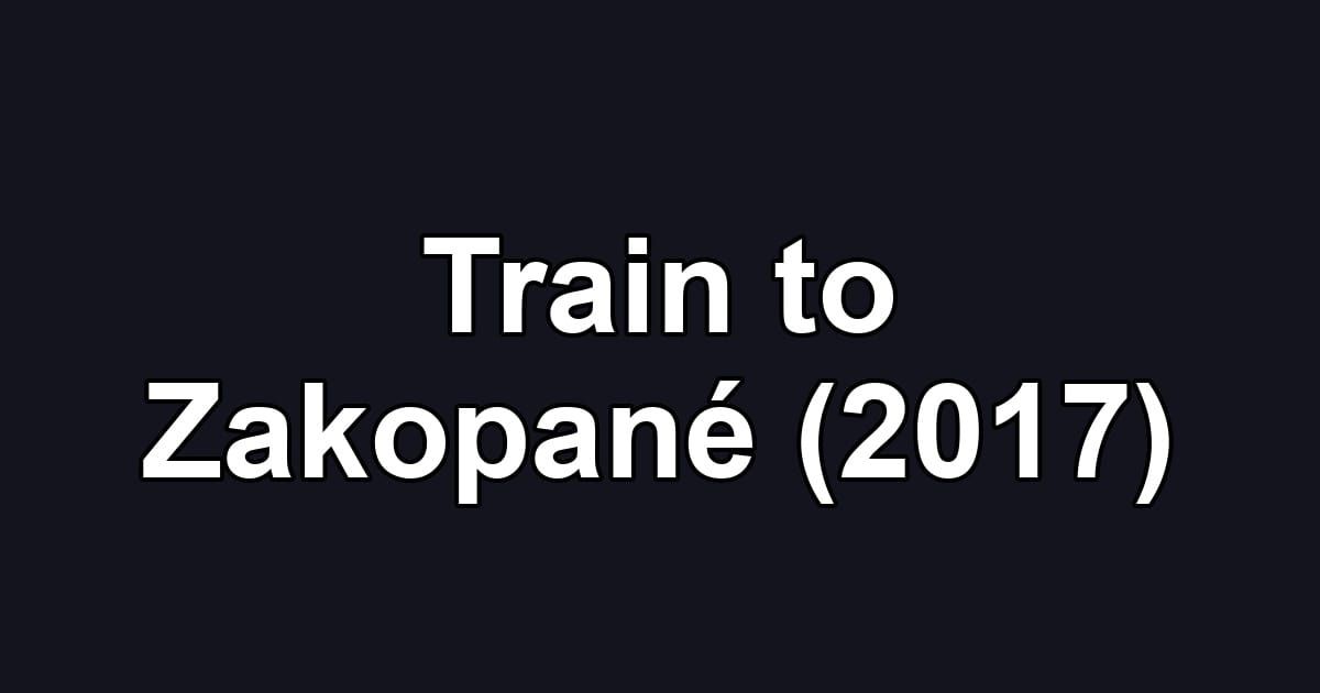 Train to Zakopané (2017)