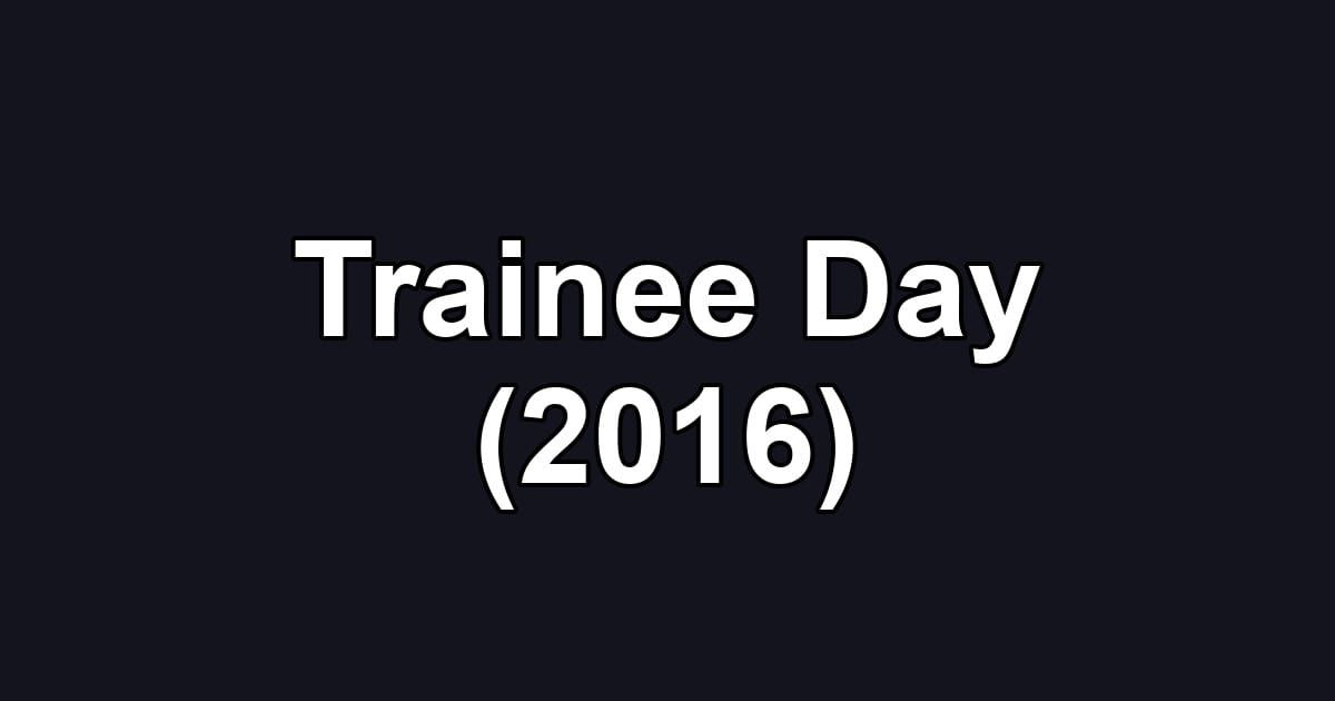 Trainee Day (2016)