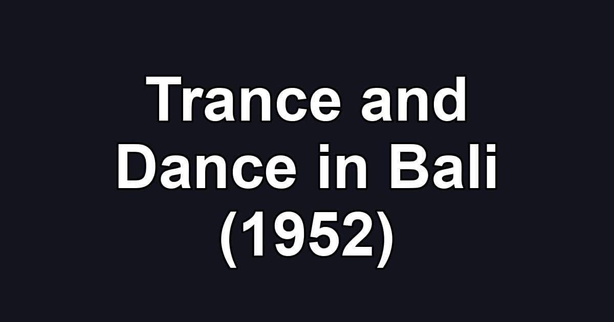 Trance and Dance in Bali (1952)