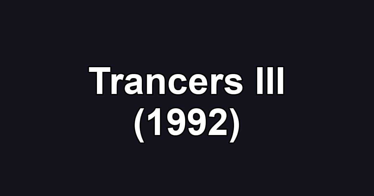 Trancers III (1992)