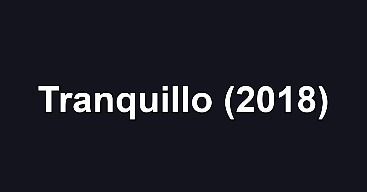 Tranquillo (2018)