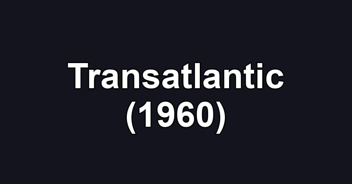Transatlantic (1960)