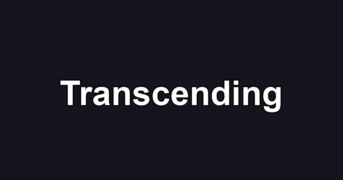 Transcending