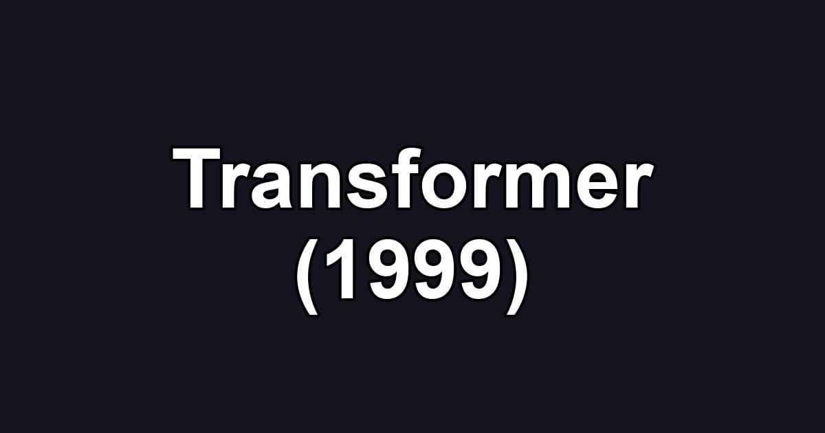 Transformer (1999)