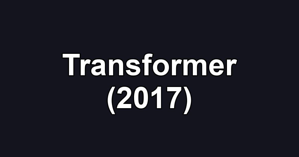 Transformer (2017)