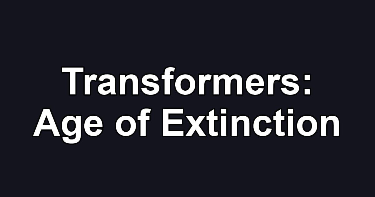 Transformers: Age of Extinction