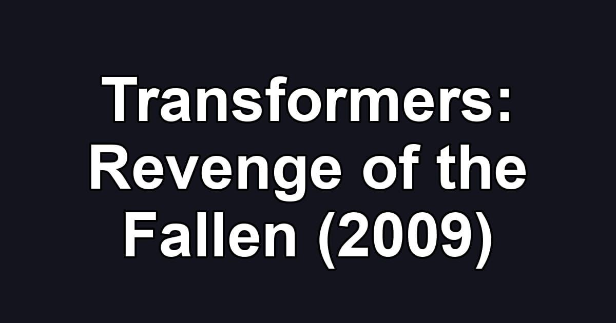 Transformers: Revenge of the Fallen (2009)