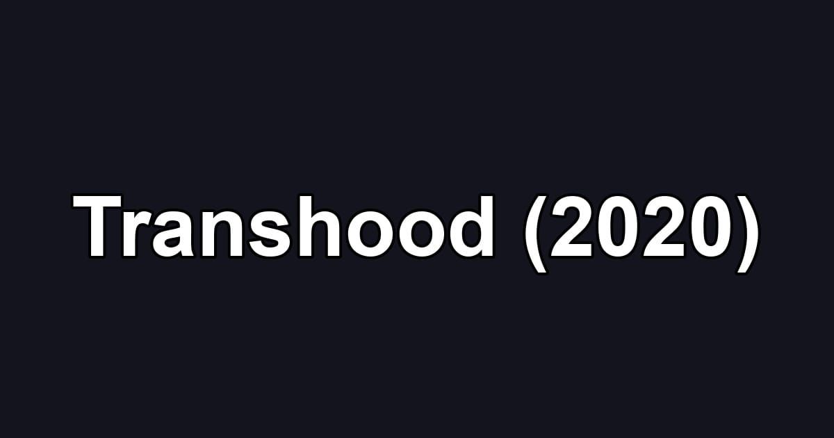 Transhood (2020)