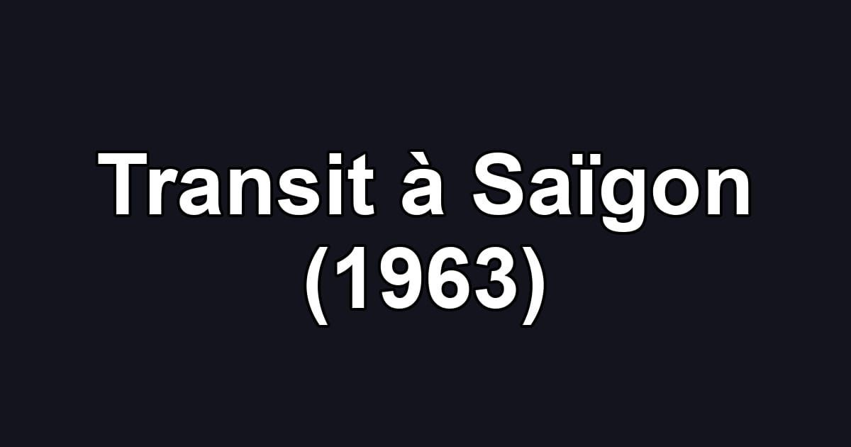 Transit à Saïgon (1963)