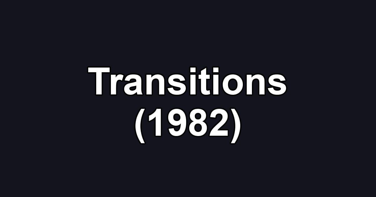Transitions (1982)