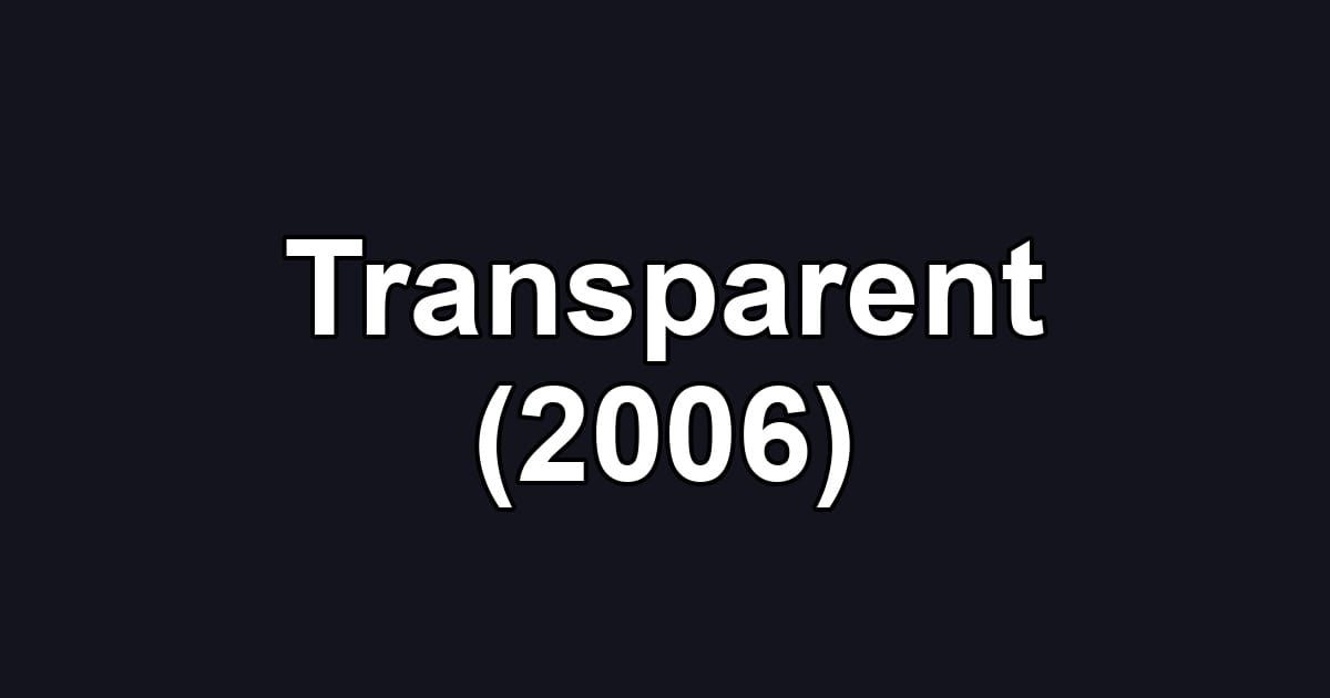 Transparent (2006)