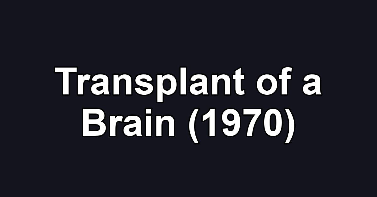 Transplant of a Brain (1970)