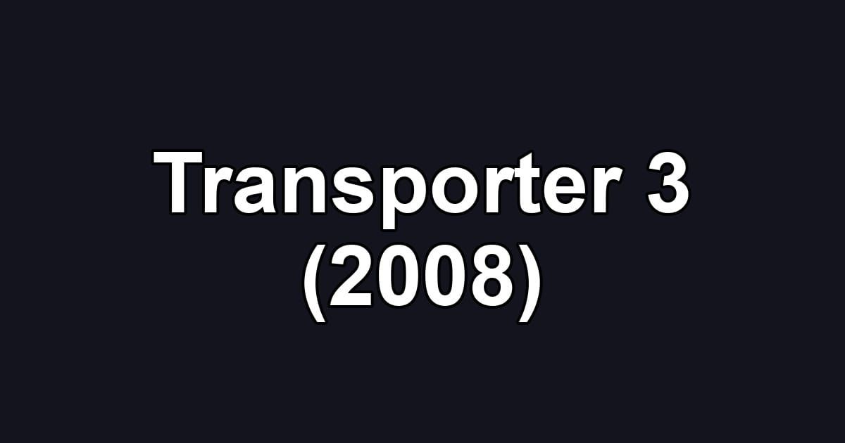 Transporter 3 (2008)