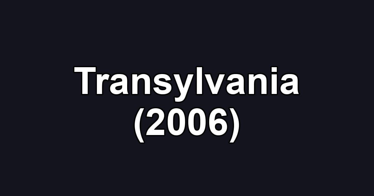 Transylvania (2006)