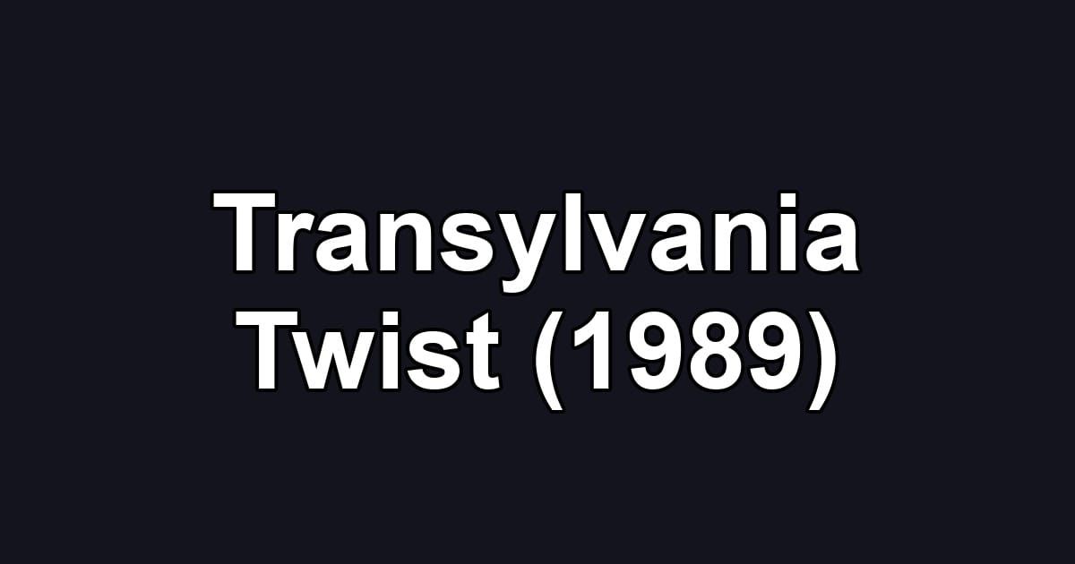 Transylvania Twist (1989)