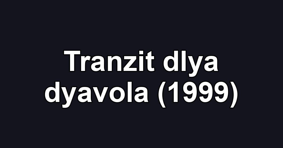 Tranzit dlya dyavola (1999)