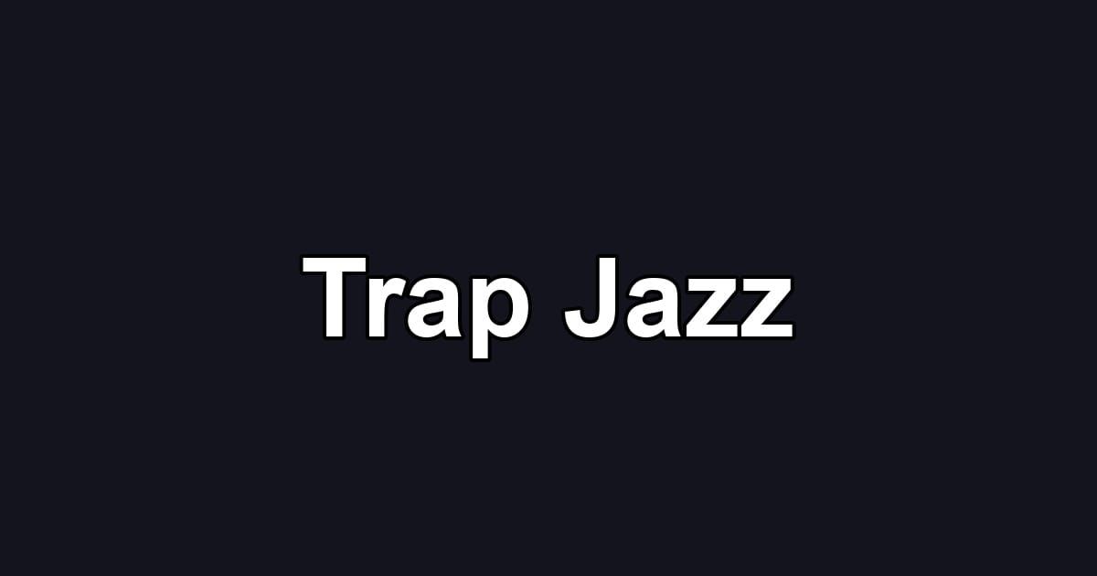 Trap Jazz