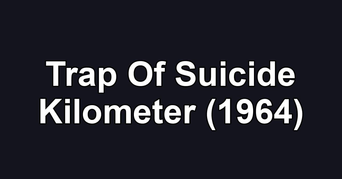 Trap Of Suicide Kilometer (1964)