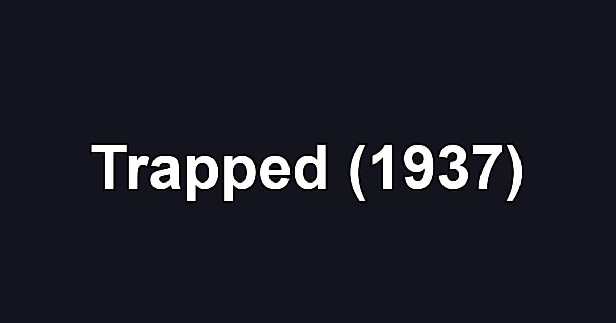 Trapped (1937)