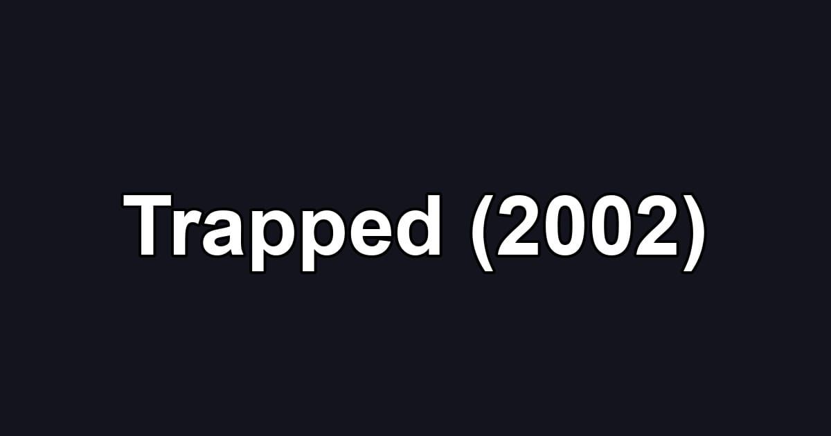 Trapped (2002)
